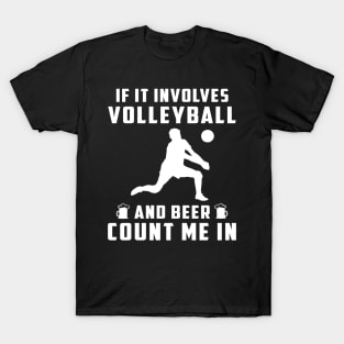 "Spike & Sip: If It Involves Volleyball and Beer, Count Me In!" T-Shirt